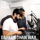Darker Than Wax @ The Lot Radio Soft Opening 07 Feb 2016