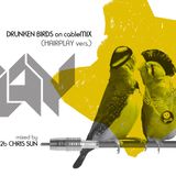 MIKE S. b2b CHRIS SUN - DRUNKEN BIRDS oncableMIX