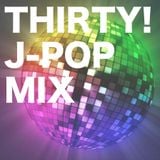 THIRTY! J-POP MIX