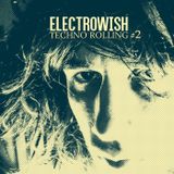 ELECTROWISH - TECH ROLLING #2