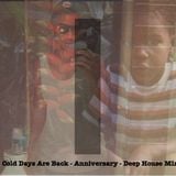 Cold Days Are Back - Anniversary