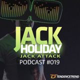 Jack Holiday presents the Jack Attack Podcast #019
