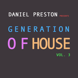 DANIEL PRESTON pres. Generation Of House Vol. 3