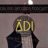 Oblivio Records Podcast | Sonido Organico 47 ft. Ädi (Kanja) Colombia | hosted by PABLoKEY 8.11.14