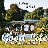 2015_06_21 How to Have a Good Life and Good Days - Pastor Steve Pitchford (1 Peter 3.8-12)