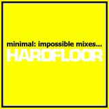 Minimal: Impossible mixes... Hardfloor