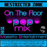 ON THE FLOOR - POP MIX - RESTRICTED ZONE "DA MUSICAL HIERARCHY"