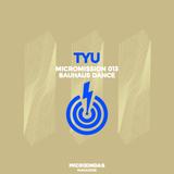 MicroMission 013 - Bauhaus Dance (mixed by Tyu)