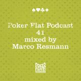 Poker Flat Podcast #41 - mixed by Marco Resmann