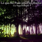 elpirri - Lo que No Pude poner en Huelva (La Segunda Parte)
