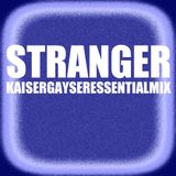 Kaiser Gayser 'Stranger' Essential Mix