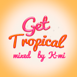 K-MI - GET TROPICAL !