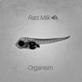 ✪✪✪ Rats Milk - Organism ✪✪✪