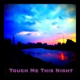 Touch Me This Night
