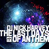 DJ Nick Harvey - Last Days of Anthem (DJ-Mix)
