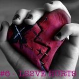#6 - LS2VE HURTS