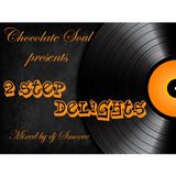 Chocolate Soul presents 2 Step Delights *mixed by dj smoove*
