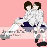 Japanese "KAWAII" Songs mix