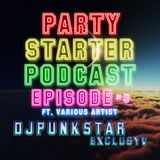 PARTY STARTER PODCAST #6 FT. DJPUNKSTAR EXCLUSYV