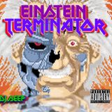 EINSTEINTERMINATOR - the mixtape.