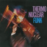 Thermo Nuclear Funk