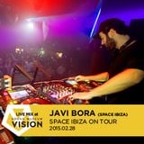 LIVE MIX AT VISION JAVI BORA (SPACE IBIZA) 28th Feb 2015