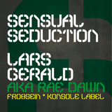 2011_12 / Lars Gerald aka Rae Dawn / Sensual Seduction / Vinyl Edit