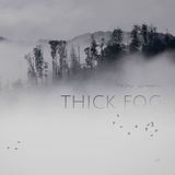 Thick Fog