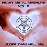 Heavy Metal Mashups Vol. 2 "Louder Than Hell Mix"