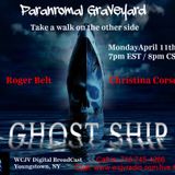 Paranormal Graveyard with Roger Belt & Christina Corsetti - Ghost Ships