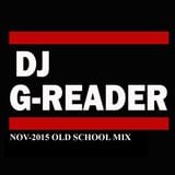 Nov 2015 DJ G-Reader Ol School Mix