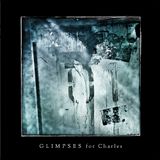 GLIMPSES for Charles