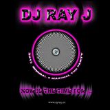 NOW IS THE TIME FOR DJ RAY J