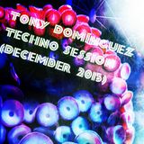 Tony Dominguez - Techno Session (December 2015)