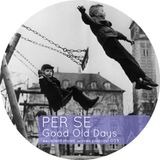 Per Se - Good Old Days (Excellent music waves podcast 003)