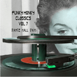 Funky Honky Classics vol. 7 Dance Hall Days