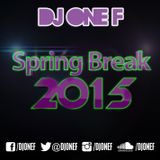 DJ OneF: EDM - Spring Break '15
