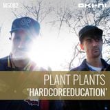 HARDCOREEDUCATION by Plant Plants