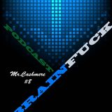 Mr.Cashmere - Brainfuck Podcast #8