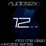 AudioSex - Into The Deep Mixtape Series (10/11/12 of 99)