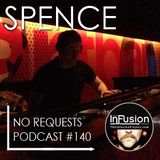 Spence Chicago - No Requests Podcast 140