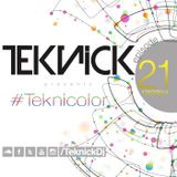 Teknick presents #Teknicolor 21