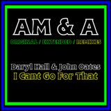 Daryl Hall & John Oates - I Cant Go For That (AM&A Remix)