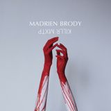 Madrien Brody + Kllr Mxtp # 28.09.2014