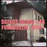 Dainos Dainai #46 Funkodelik: 1993+