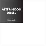 AFTER-NOON DIESEL (VOLUME 1)