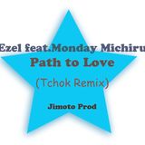 Ezel feat. Monday Michiru_-_Path to Love (Tchok remix)