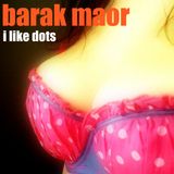 Barak Maor - I Like Dots (Original Mix)