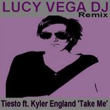 Tiesto ft. Kyler England - Take Me (Lucy Vega DJ Remix)