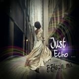 Just Echo ( B.Blazin MIX )